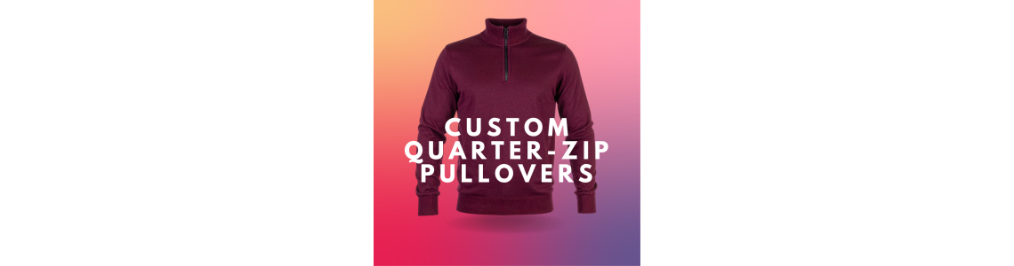 Custom Quarter-Zip Pullovers