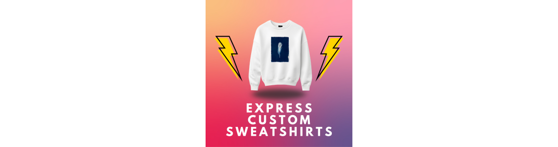 Express Custom Sweatshirts